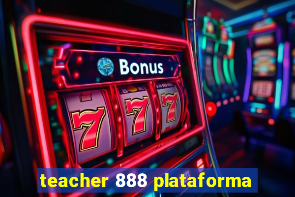 teacher 888 plataforma